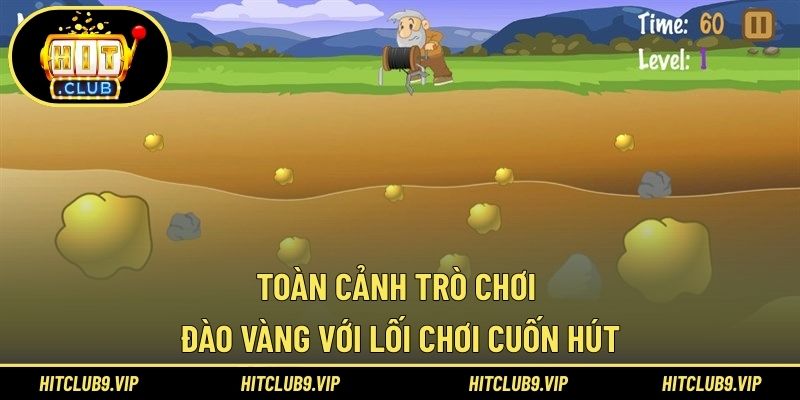 Toàn cảnh trò chơi đào vàng với lối chơi cuốn hút