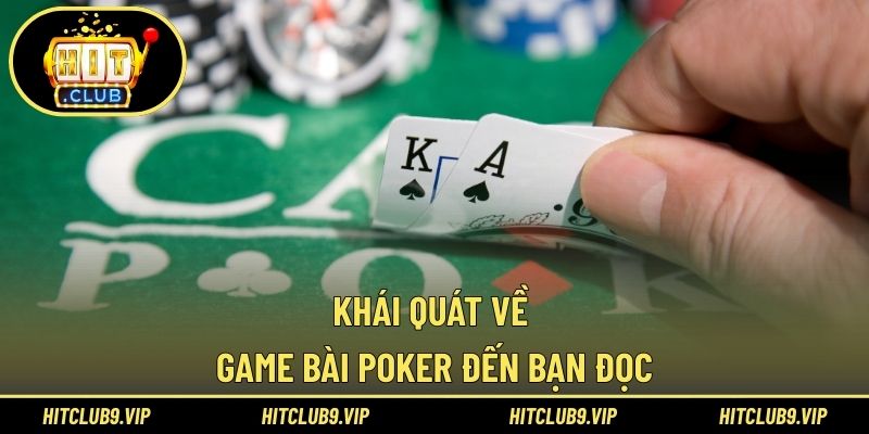 Khái quát về game bài poker đến bạn đọc