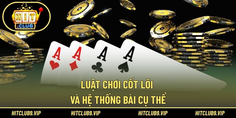 Luật chơi cốt lõi và hệ thống bài cụ thể